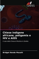 Chiese indigene africane, poligamia e HIV e AIDS: Il caso della Chiesa di Mutima in Zambia 6203132942 Book Cover