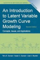 An Introduction to Latent Variable Growth Curve Modeling: Concepts, Issues, And Applications 0805855475 Book Cover