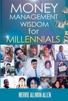 Money Management Wisdom for Millennials 0692847553 Book Cover