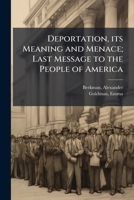 Deportation, its Meaning and Menace; Last Message to the People of America B0FHCT5JT2 Book Cover