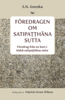 Föredragen om Satipa??hana sutta: Föredragen från en kurs i Maha-satipa??hana sutta (Swedish Edition) B0CJXCP9X9 Book Cover