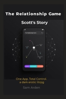 Scott's Story (The Relationship Game) B0GWY25113 Book Cover