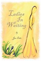 Ladies in Waiting 1463400047 Book Cover