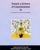 Toward a Science of Consciousness II: The Second Tucson Discussions and Debates (Complex Adaptive Systems) 0262082624 Book Cover