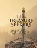 The Treasure Seekers "Journey into history, discover the fortune." B0C6VZ2PLG Book Cover