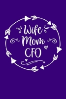 Wife Mom CFO: Mom Journal, Diary, Notebook or Gift for Mother 1692550527 Book Cover