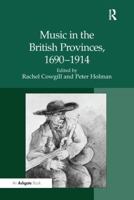 "Music in the British Provinces, 1690?914 " 1138251054 Book Cover
