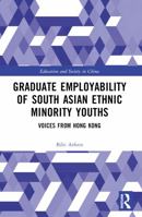 Graduate Employability of South Asian Ethnic Minority Youths: Voices from Hong Kong 1032631120 Book Cover
