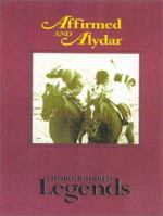 Affirmed And Alydar: Thoroughbred Legends (Thoroughbred Legends, No. 15) 1581501544 Book Cover