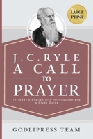 J. C. Ryle A Call to Prayer: In Today's English with Introduction and a Study Guide (LARGE PRINT) 8419204633 Book Cover