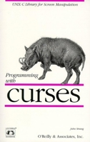 Programming with Curses (Nutshell Handbooks) 0937175021 Book Cover