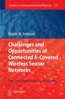 Challenges and Opportunities of Connected k-Covered Wireless Sensor Networks: From Sensor Deployment to Data Gathering 364226929X Book Cover