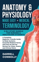 Anatomy & Physiology Made Easy + Medical Terminology: 2-in-1 Study Bundle for Nursing & Healthcare Students A Complete Beginner-Friendly Guide to Body Systems, Essential Medical Terms, and Fast On-the 1950921522 Book Cover