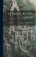 Le Brésil au XXe Siécle 1020842040 Book Cover