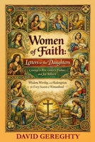 Women of Faith: Letters to the Daughters: Courage to Rise, Grace to Endure, and Joy Reborn 1105671623 Book Cover