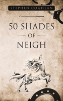 50 Shades of Neigh 1949645967 Book Cover