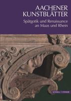 Aachener Kunstblatter 2022: Spatgotik Und Renaissance an Maas Und Rhein 3795438675 Book Cover