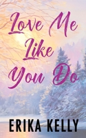 Love Me Like You Do (Alternate Special Edition Cover): A Calamity Falls Small Town Romance 1955462283 Book Cover