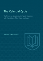 The Celestial Cycle; The Theme of Paradise Lost in World Literature, With Translations of the Major Analogues. 1487592361 Book Cover