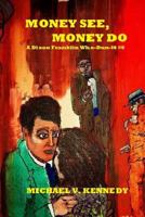 Money See, Money Do 1540483924 Book Cover