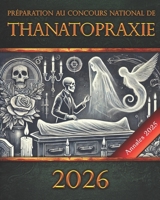 Préparation au concours national de Thanatopraxie 2026: Annales 2025 / diplôme de thanatopracteur (French Edition) B0DW3M9RQ9 Book Cover