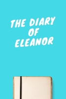 The Diary Of Eleanor: Lined Notebook / Journal Gift, 120 Pages, 6x9, Soft Cover, Matte Finish 1671598520 Book Cover