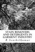 Stain Removers and Detergents in Garment Industry 1533617651 Book Cover