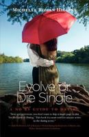 Evolve or Die Single a No Bs Guide to Dating 1770978143 Book Cover