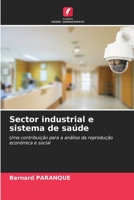 Sector industrial e sistema de saúde: Uma contribuição para a análise da reprodução económica e social 6206244601 Book Cover