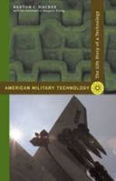 American Military Technology: The Life Story of a Technology (Greenwood Technographies) 0801887720 Book Cover