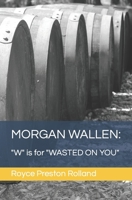 MORGAN WALLEN: "W" is for "WASTED ON YOU" B0BYRXDQRD Book Cover