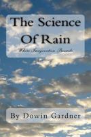 The Science Of Rain: Where Imagination Prevails. 1499224028 Book Cover