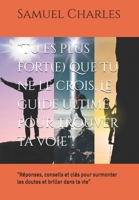 “Tu es plus fort(e) que tu ne le crois, Le guide ultime pour trouver ta voie”: "Réponses, conseils et clés pour surmonter les doutes et briller dans ta vie" (French Edition) B0DY7K7G74 Book Cover