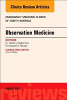 Observation Medicine, an Issue of Emergency Medicine Clinics of North America 0323532276 Book Cover