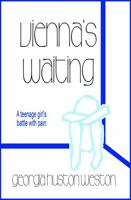 Vienna's Waiting: A teenage girl's battle with pain. 0982136617 Book Cover