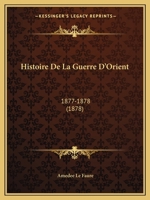 Histoire De La Guerre D'Orient: 1877-1878 (1878) 1160109311 Book Cover