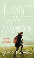 I Don't Wait Anymore: Letting Go of Expectations and Grasping God's Adventure for You 0310350204 Book Cover