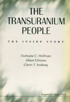 The Transuranium People: The Inside Story 1860940870 Book Cover