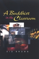 A Buddhist in the Classroom 0791475980 Book Cover