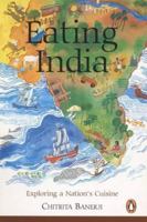 Eating India: An Odyssey into the Food and Culture of the Land of Spices