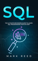 SQL: The Ultimate Beginner's Guide to Learn SQL Programming Step-by-Step B08VR9DSGD Book Cover