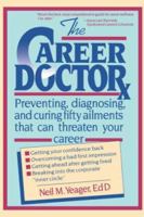 The Career Doctor: Preventing, Diagnosing, and Curing Fifty Ailments That Can Threaten Your Career 0471544965 Book Cover