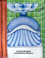 The Blue Whale in the Bathtub 147514766X Book Cover