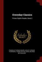 Everyday Classics: Primer-Eighth Reader, Book 3 1246357534 Book Cover
