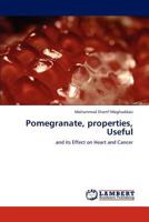 Pomegranate, properties, Useful: and its Effect on Heart and Cancer 3848411334 Book Cover