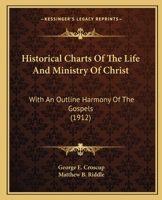 Historical Charts of the Life and Ministry of Christ With an Outline Harmony of the Gospels 1017671052 Book Cover