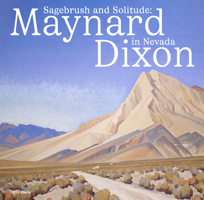 Sagebrush and Solitude: Maynard Dixon in Nevada 0847899586 Book Cover