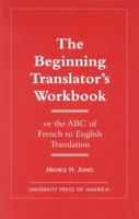 The Beginning Translator's Workbook 076180837X Book Cover