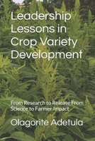 Leadership Lessons in Crop Variety Development: From Research to Release From Science to Farmer Impact B0GNYP416N Book Cover