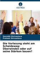 Die Vorlesung steht am Scheideweg: Überwinden oder auf seine Stärken bauen? 6205273063 Book Cover